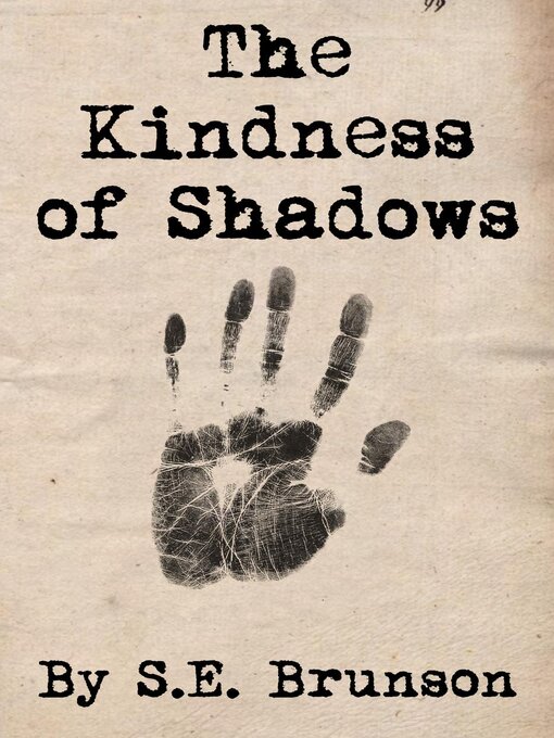 Title details for The Kindness of Shadows by S.E. Brunson - Available